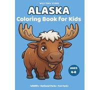 Alaska: Coloring Book for Kids Ages 4-8: Wildlife, National Parks, Animals and Fun Facts (Adventure Kids State Coloring Books)