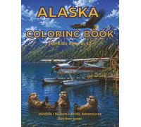 Alaska Coloring Book for Kids Ages 8-12: Alaska-Themed Coloring Pages Featuring Wildlife, Nature, and Arctic Adventures (Discover Alaska for Kids)