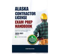 ALASKA CONTRACTOR LICENSE EXAM PREP HANDBOOK: Essential Guide to Pass the Exam on First Attempt (US Contractor Certification Mastery Guides)