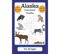 Alaska Crossword Puzzle Book for All Ages: Crosswords with Easy to Read Print about Alaskan Wildlife, History, Indigenous Culture and More | 6x9 ... Teasing Fun about America's Last Frontier