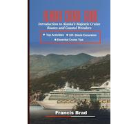 Alaska Cruise Guide: Introduction to Alaska’s Majestic Cruise Routes and Coastal Wonders