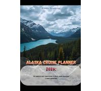 Alaska Cruise Planner 2026: The Complete First-Timer’s Guide to Ports, Shore Excursions & Family Adventures