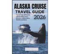 Alaska Cruise travel guide 2026: Top cruises, sailing the last frontier, ports, glaciers, hidden gems, wildlife and more.