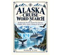 Alaska Cruise Word Search: 60 Relaxing Puzzles Featuring Glaciers, Wildlife, Ports, Scenic Wonders, and Life Aboard the Ship