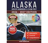 Alaska Driver Handbook & Exam Prep: 400 Practice Questions, Road Signs Guide & Complete Study Manual for the Alaska DMV Permit Test (FULL COLOR - U.S. DMV Exam Book)
