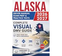 Alaska Driver Manual, Exam Prep & Practice Tests: Complete Visual DMV Guide with 200 Questions and Answers for Permit and License Tests (Essential US DMV Series)
