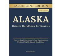 Alaska Driving Handbook for Seniors: Large Print Edition - License Renewal Practice Questions with Clear Explanations