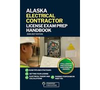 ALASKA ELECTRICAL CONTRACTOR LICENSE EXAM PREP HANDBOOK: A Comprehensive Guide to Passing the Exam on First Try