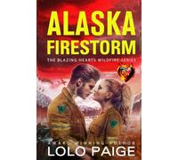 Alaska Firestorm: Opposites Attract Workplace Romance (Blazing Hearts Wildfire Series)