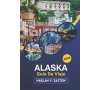 Alaska Guía De Viaje 2026: Explora parques nacionales, sitios históricos, rutas panorámicas y aventuras al aire libre en la última frontera de Estados Unidos.