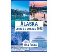 Alaska guide de voyage 2025: Temps de visite, lieux incontournables, meilleurs hébergements, règles et réglementations à respecter, et meilleurs restaurants du pays