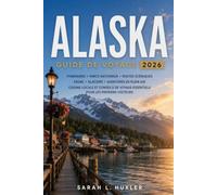 Alaska Guide de Voyage 2026