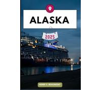 ALASKA GUIDE DE VOYAGE: Naviguez vers votre destination comme un local avec des conseils de voyage, des options d'hébergement, des restaurants, des ... plus encore. (Voyages et Circuits D'aventure)