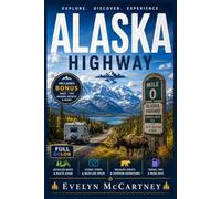 ALASKA HIGHWAY TRAVEL GUIDE 2026 ( FULL-COLOR ): Solving the Mile Marker Mix-Up at the Yukon Border, Plus a Mile Marker Conversion Chart