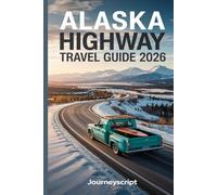 Alaska Highway Travel Guide 2026: Journey Through Wild Skies and Endless Roads