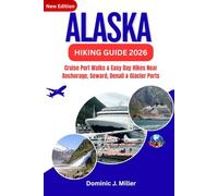 Alaska Hiking Guide 2026: Cruise Port Walks & Easy Day Hikes Near Anchorage, Seward, Denali & Glacier Ports