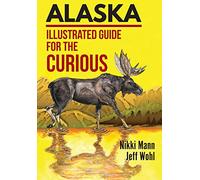 Alaska: Illustrated Guide for the Curious