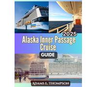 Alaska Inner Passage Cruise Guide: Scenic Routes, Wildlife Encounters, and Essential Tips for an Unforgettable Alaskan Adventure