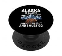 Alaska Is Calling And I Must Go Alaskan Bear PopSockets Adhesive PopGrip