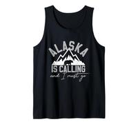 Alaska is Calling and I Must Go T-Shirt Traveler Gift Tank Top
