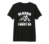 Alaska is Calling and I Must go USA America Premium T-Shirt