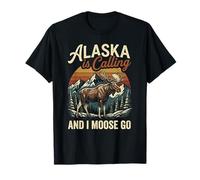 Alaska is Calling I Moose Go Wildlife Lovers T-Shirt