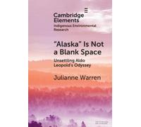 ‘Alaska’ is Not a Blank Space : Unsettling Aldo Leopold's Odyssey