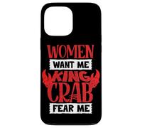 Alaska King Crab Women Want Me Crab Fear Me Case for iPhone 13 Pro Max