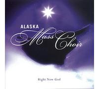 Alaska Mass Choir - Right Now God