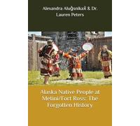 Alaska Native People at Metini/Fort Ross: The Forgotten History