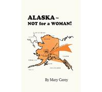Alaska - Not for a Woman!