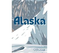 Alaska Notebook: 6 x 9" lined AK notebook Journal, 120 pages