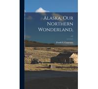 Alaska, Our Northern Wonderland; c.1