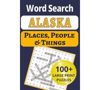 Alaska Places, People & Things Word Search: Discover the Last Frontier in 100 large-print word search puzzles! 1,200 cities, small towns, people & ... People & Things Word Search Puzzle Books)