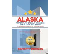 Alaska property and casualty insurance license exam prep manual: A comprehensive review for licensing success (USA PROPERTY AND CASUALTY INSURANCE LICENCE EXAM PREP SERIES)