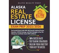 ALASKA REAL ESTATE LICENSE EXAM PREP 2025/2026: The Essential Study Guide With 400 Expertly Explained Practice Questions, Full Test Coverage, and ... With Confidence (Real Estate Exams Made Easy)