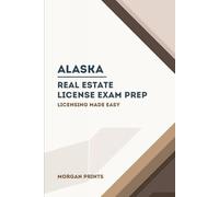 Alaska Real Estate Preparation Manual: Licensing Made Easy (US Real Estate Exam Preparation Manuals)