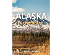 Alaska Reiseführer 2026