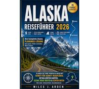 Alaska Reiseführer 2026: Planen Sie Ihre perfekte Reise mit detaillierten Reiseplänen, Karten, malerischen Routen und realen Orten für ein stressfreies Erlebnis.