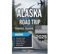 Alaska Road Trip Travel Guide 2025