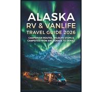 Alaska RV & Vanlife Travel Guide 2026: Campervan Routes, Wildlife Stops & Campsites from Anchorage to Denali