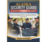 ALASKA SECURITY GUARD EXAM PREP 2026/2027: Master Core Responsibilities, Learn Key Regulations, Handle Real-World Scenarios, and Prepare with 1000+ Practice Questions and Full-Length Mock