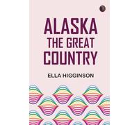 Alaska the Great Country