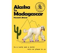 Alaska to Madagascar: In a hurry and a worry with no place to go