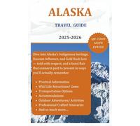 ALASKA TRAVEL GUIDE 2025-2026: Discover the Best Sights, Beauty and Gems as you explore Wildlife Adventure. A Local Manual including Practical ... and so much more. (The Explorer's Discovery)
