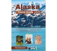Alaska Travel Guide 2025: Unforgettable Dog Sledding, Pristine National Parks, Local Festivals, and Authentic Alaskan Experiences for Nature Lovers