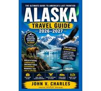 Alaska travel guide 2026-2027