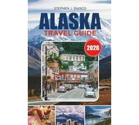 ALASKA TRAVEL GUIDE 2026: Where to Go, What to Do, Northern Lights, National Parks, Cruise Tips, Affordable Travel & Local Secrets
