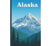 Alaska Travel Journal: A lined 6x9 notebook to write about your Alaskan adventures