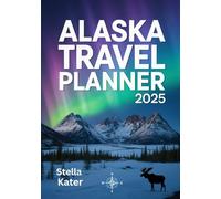 ALASKA TRAVEL PLANNER 2025: The Milepost Road Trip Guide